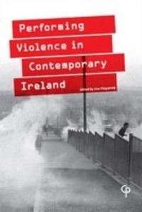 Enlarge image Cover: Performing Violence in Contemporary Ireland - Carysfort Press Limited
