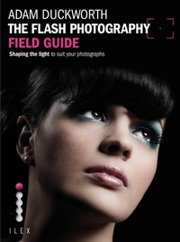Enlarge image Cover: The Flash Photography Field Guide - Ilex Press
