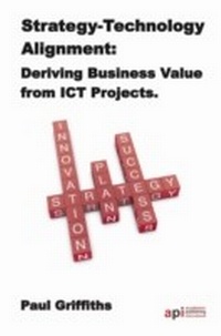 Enlarge image Cover: Strategy-Technology Alignment: Deriving Business Valye from ICT Projects - Academic Conferences Publishing International