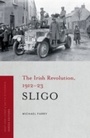 Cover: Irish Revolution in Sligo, 1912-23 - Four Courts Press