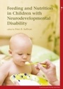 Cover: Feeding and Nutrition in Children with Neurodevelopmental Disabilities - Mac Keith Press