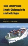 Cover: Trade Commerce and Security in the Asia Pacific Region - Vij Books India Private Limited
