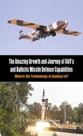 Cover: Amazing Growth and Journey of UAV's and Ballastic Missile Defence Capabilities - Vij Books India Private Limited