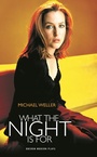 Cover: What the Night Is For - Oberon Books Ltd