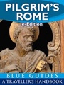Cover: Pilgrim's Rome: A Blue Guide Travel Monograph - Blue Guides Ltd
