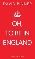 Cover: Oh, to be in England - Oberon Books Ltd