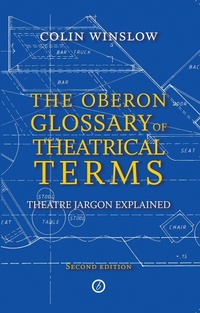 Abbildung von: The Oberon Glossary of Theatrical Terms - Oberon Books Ltd