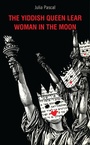 Cover: The Yiddish Queen Lear and Woman in the Moon - Oberon Books Ltd
