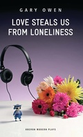 Cover: Love Steals Us From Loneliness - Oberon Books Ltd