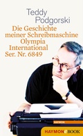 Cover: Die Geschichte meiner Schreibmaschine Olympia International Ser. Nr. 6849 - Haymon Verlag