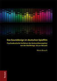 Abbildung von: Das Sounddesign im deutschen Spielfilm - Tectum Wissenschaftsverlag