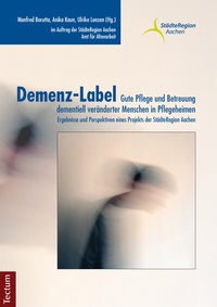 Abbildung von: Demenz-Label - Gute Pflege und Betreuung dementiell veränderter Menschen in Pflegeheimen - Tectum Wissenschaftsverlag