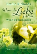 Cover: Wenn die Liebe erbl&uuml;ht: Wenn du mich liebst - MIRA Taschenbuch