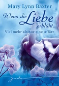 Cover: Wenn die Liebe erbl&uuml;ht: Viel mehr als nur eine Aff&auml;re - MIRA Taschenbuch