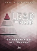 Cover: Lead the Field - &Uuml;bernehmen Sie die F&uuml;hrung - Life Success Media GmbH
