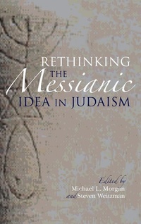 Enlarge image Cover: Rethinking the Messianic Idea in Judaism - Indiana University Press