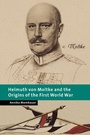 Cover: Helmuth von Moltke and the Origins of the First World War - Cambridge University Press