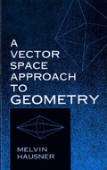 Cover: A Vector Space Approach to Geometry - Dover Publications