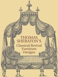 Abbildung von: Thomas Sheraton's Classical Revival Furniture Designs - Dover Publications