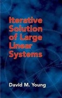 Enlarge image Cover: Iterative Solution of Large Linear Systems - Dover Publications Inc.