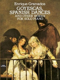 Abbildung von: Goyescas, Spanish Dances and Other Works for Solo Piano - Dover Publications