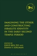 Cover: Imagining the Other and Constructing Israelite Identity in the Early Second Temple Period - T.& T.Clark Ltd