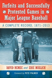 Enlarge image Cover: Forfeits and Successfully Protested Games in Major League Baseball - McFarland & Co Inc