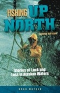Cover: Fishing Up North - Alaska Northwest Books