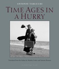 Cover: Time Ages in a Hurry - Archipelago Books