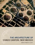 Cover: The Architecture of Chaco Canyon, New Mexico - University of Utah Press,U.S.