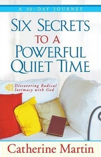 Enlarge image Cover: Six Secrets To A Powerful Quiet Time - Quiet Time Ministries