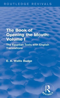 Enlarge image Cover: The Book of the Opening of the Mouth: Vol. I (Routledge Revivals) - Routledge