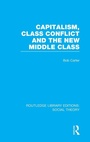 Cover: Capitalism, Class Conflict and the New Middle Class - Routledge
