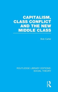 Enlarge image Cover: Capitalism, Class Conflict and the New Middle Class - Routledge