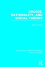 Cover: Choice, Rationality and Social Theory (RLE Social Theory) - Routledge