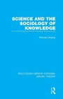 Cover: Science and the Sociology of Knowledge (RLE Social Theory) - Routledge