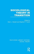 Cover: Sociological Theory in Transition (RLE Social Theory) - Routledge