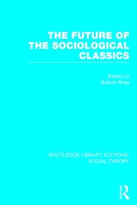 Enlarge image Cover: The Future of the Sociological Classics (RLE Social Theory) - Routledge