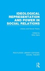 Cover: Ideological Representation and Power in Social Relations (RLE Social Theory) - Routledge