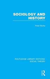Enlarge image Cover: Sociology and History (RLE Social Theory) - Routledge