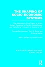 Cover: The Shaping of Socio-Economic Systems (RLE Social Theory) - Routledge