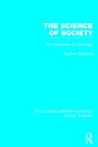 Cover: The Science of Society (RLE Social Theory) - Routledge