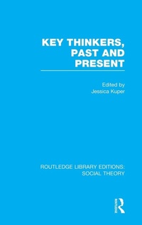 Enlarge image Cover: Key Thinkers, Past and Present (RLE Social Theory) - Routledge