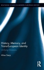Cover: History, Memory, and Trans-European Identity - Routledge
