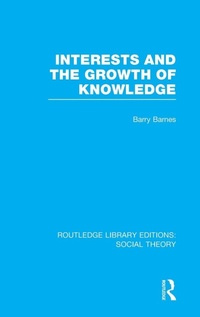 Enlarge image Cover: Interests and the Growth of Knowledge (RLE Social Theory) - Routledge
