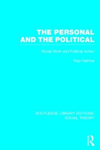 Enlarge image Cover: The Personal and the Political (RLE Social Theory) - Routledge