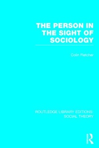 Enlarge image Cover: The Person in the Sight of Sociology (RLE Social Theory) - Routledge