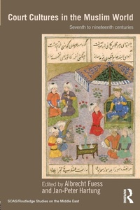 Enlarge image Cover: Court Cultures in the Muslim World - Routledge
