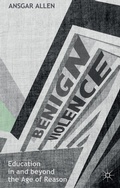 Cover: Benign Violence: Education in and beyond the Age of Reason - Palgrave Macmillan