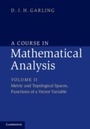 Cover: A Course in Mathematical Analysis: Volume 2, Metric and Topological Spaces, Functions of a Vector Variable - Cambridge University Press